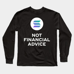 Solana. Not Finanacial Advice. Black Edition. Long Sleeve T-Shirt